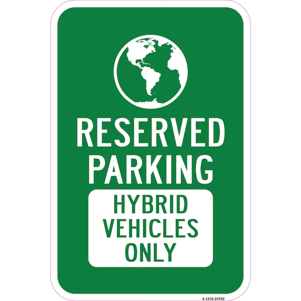 Signmission Reserved Parking Hybrid Vehicles Only, Heavy-Gauge Aluminum, 12" x 18", A-1218-24782 A-1218-24782 - main